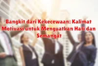 Bangkit dari Kekecewaan: Kalimat Motivasi untuk Menguatkan Hati dan Semangat