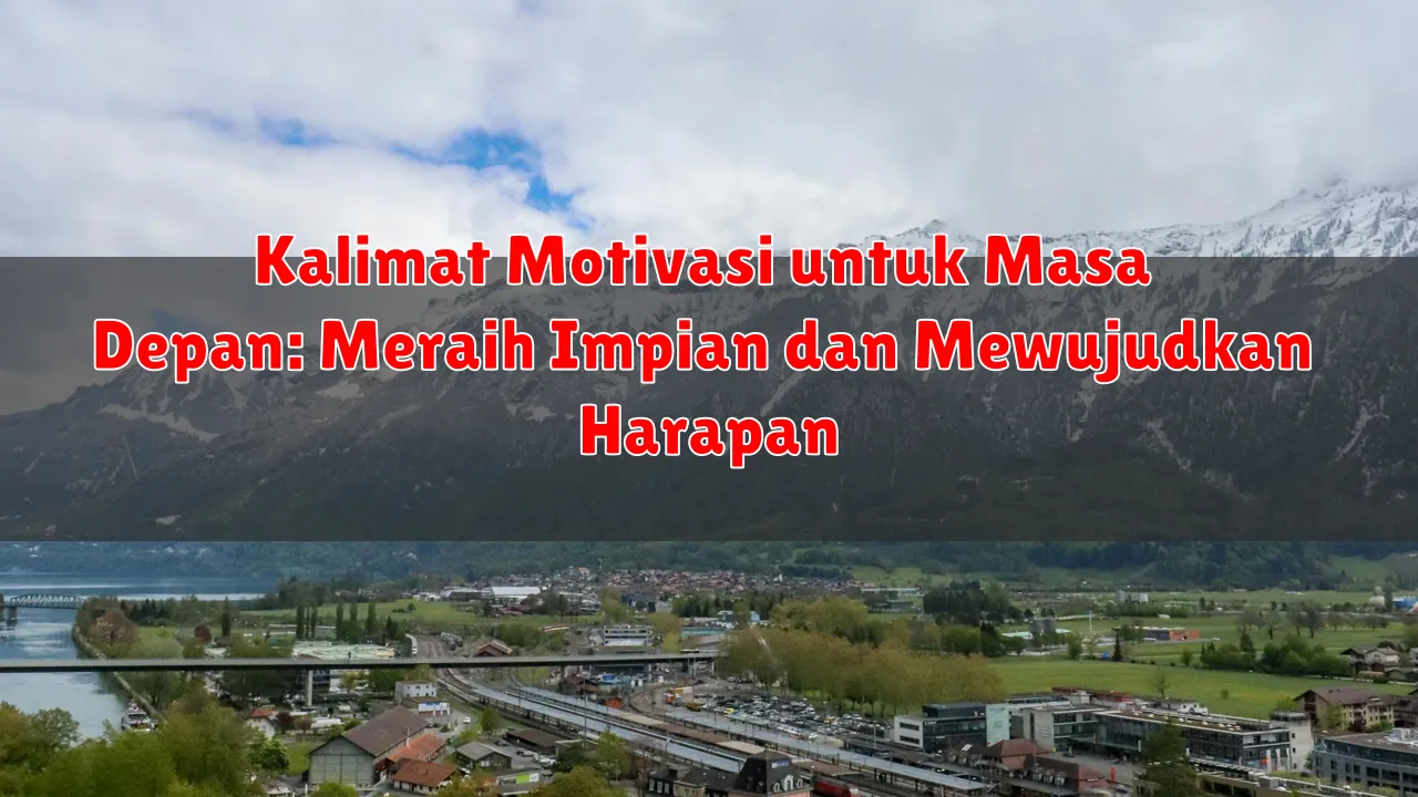 Kalimat Motivasi untuk Masa Depan: Meraih Impian dan Mewujudkan Harapan