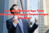 Kata-Kata Motivasi Agar Tidak Menyerah: Menggapai Impian dengan Tekad Kuat