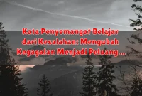 Kata Penyemangat Belajar dari Kesalahan: Mengubah Kegagalan Menjadi Peluang