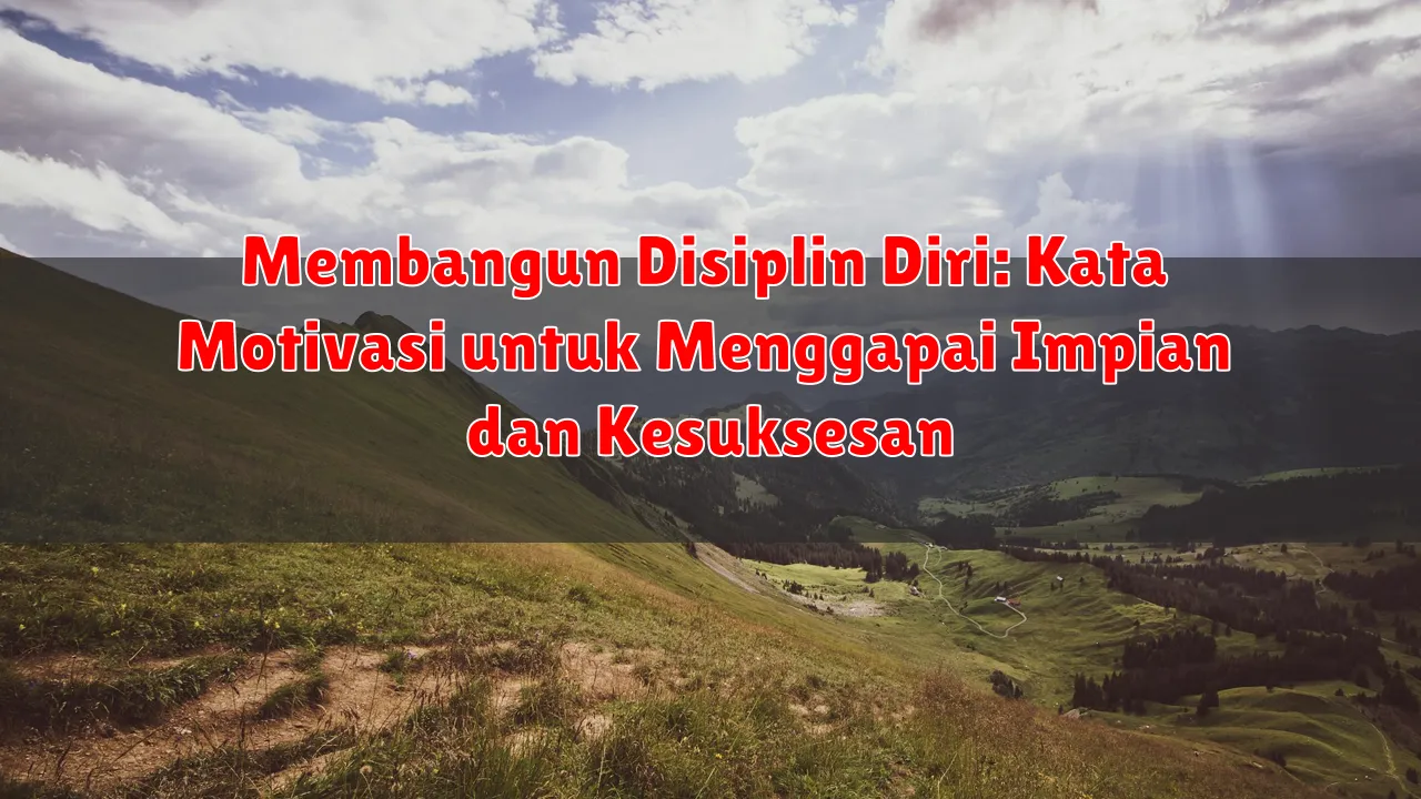 Membangun Disiplin Diri: Kata Motivasi untuk Menggapai Impian dan Kesuksesan