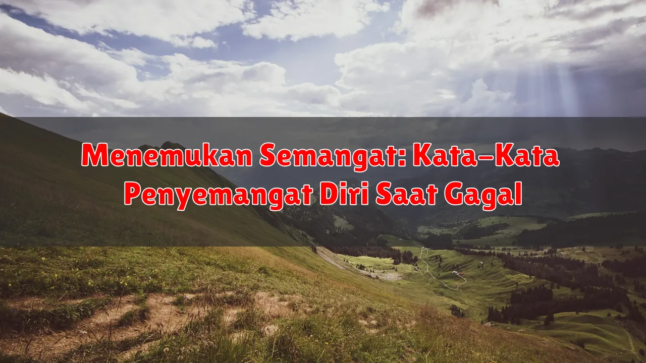 Menemukan Semangat: Kata-Kata Penyemangat Diri Saat Gagal