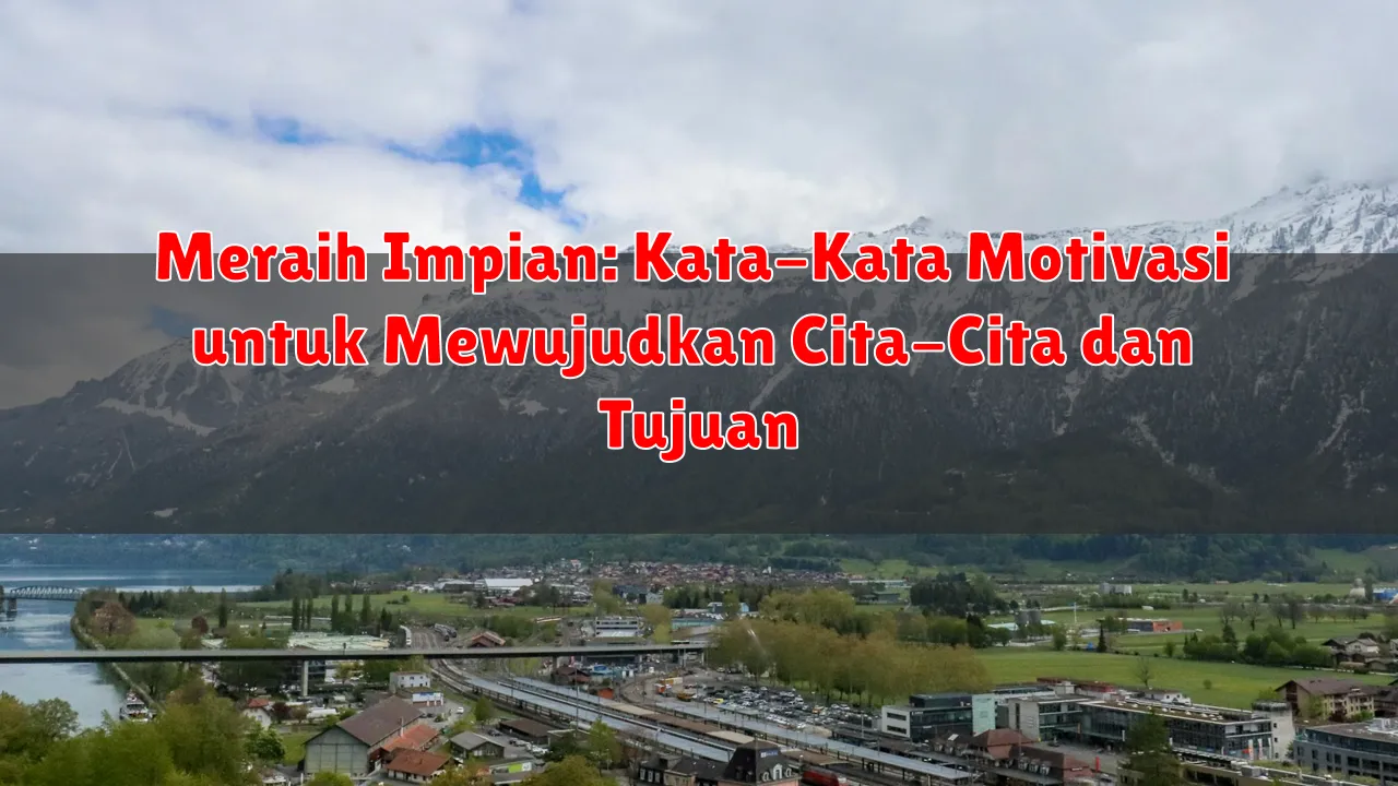 Meraih Impian: Kata-Kata Motivasi untuk Mewujudkan Cita-Cita dan Tujuan