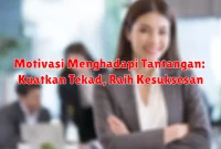 Motivasi Menghadapi Tantangan: Kuatkan Tekad, Raih Kesuksesan